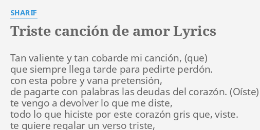 Triste Cancion De Amor Lyrics By Sharif Tan Valiente Y Tan