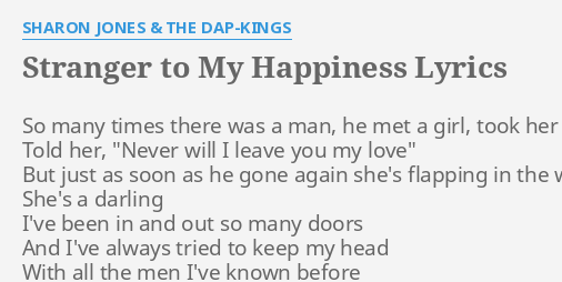 Stranger To My Happiness Lyrics By Sharon Jones The Dap Kings So Many Times There