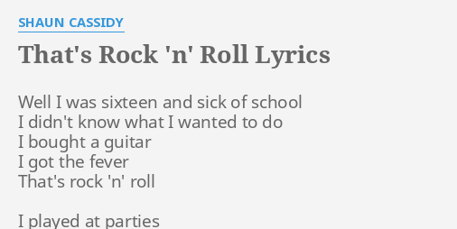 That S Rock N Roll Lyrics By Shaun Cassidy Well I Was Sixteen