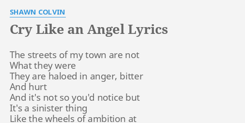 Cry Like An Angel Lyrics By Shawn Colvin The Streets Of My