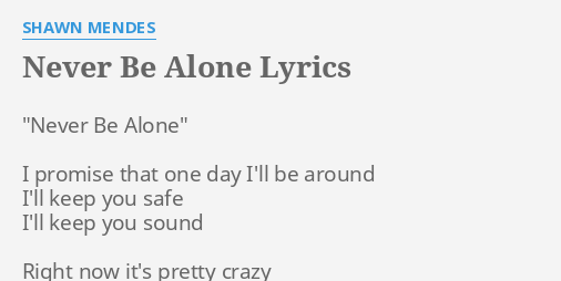 Never Be Alone Lyrics By Shawn Mendes Never Be Alone I