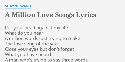 A Million Love Songs Lyrics By Shayne Ward Put Your Head Against