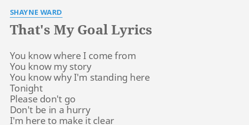 That S My Goal Lyrics By Shayne Ward You Know Where I