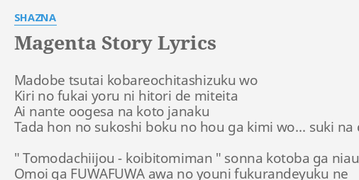 Magenta Story Lyrics By Shazna Madobe Tsutai Kobareochitashizuku Wo