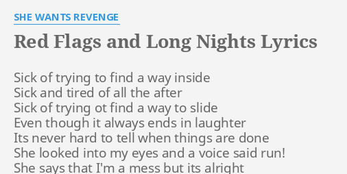 Red Flags And Long Nights Lyrics By She Wants Revenge Sick Of