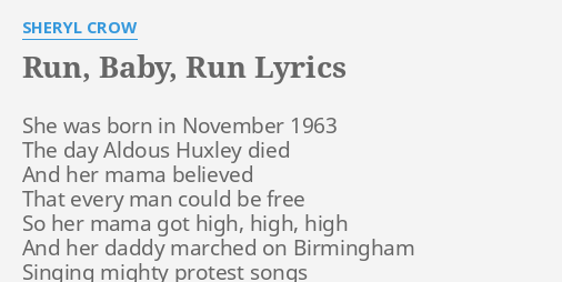 Run Baby Run Lyrics By Sheryl Crow She Was Born In