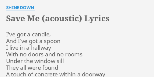 Save Me Acoustic Lyrics By Shinedown I Ve Got A Candle