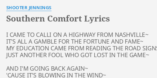 Southern Comfort Lyrics By Shooter Jennings I Came To Calli
