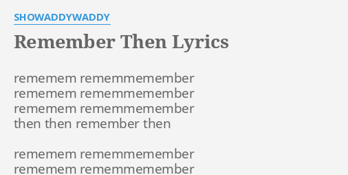 Remember Then Lyrics By Showaddywaddy Rememem Rememmemember