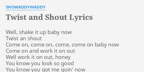 Twist And Shout Lyrics By Showaddywaddy Well Shake It Up