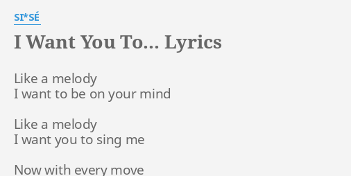 I Want You To Lyrics By Si Se Like A Melody I