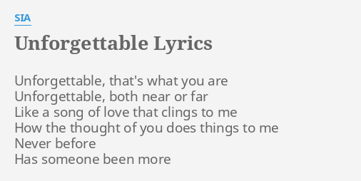 Unforgettable Lyrics By Sia Unforgettable That S What You Oh, like we in a hurry no, no, i won't tell nobody you're on your level too tryna do what. unforgettable lyrics by sia