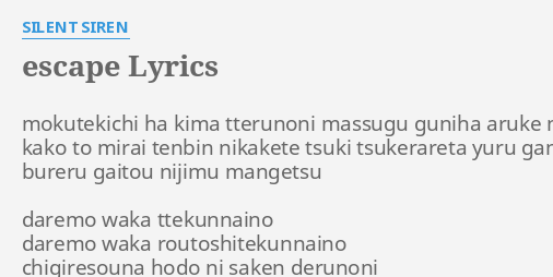 escape-lyrics-by-silent-siren-mokutekichi-ha-kima-tterunoni