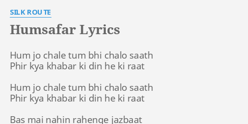 Humsafar Lyrics By Silk Route Hum Jo Chale Tum