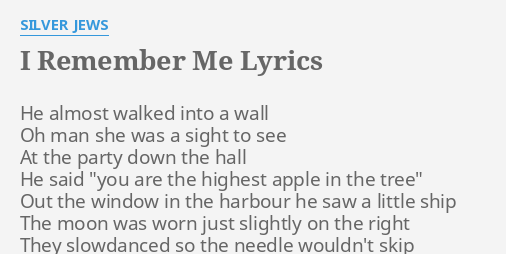 I Remember Me Lyrics By Silver Jews He Almost Walked Into