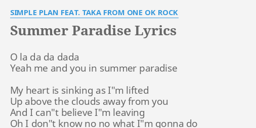 Summer Paradise Lyrics By Simple Plan Feat Taka From One Ok Rock O La Da Da
