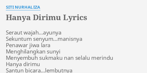 Hanya Dirimu Lyrics By Siti Nurhaliza Seraut Wajah Ayunya Sekuntum Senyum Manisnya