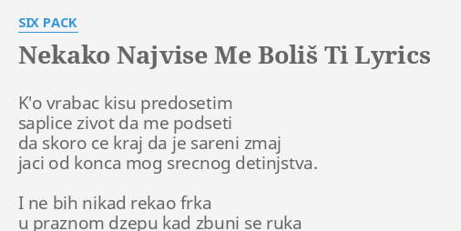 nekako najvise me bolis ti