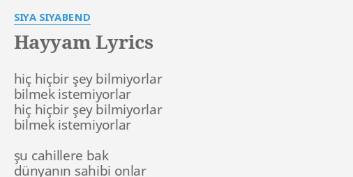 hayyam lyrics by siya siyabend hic hicbir sey bilmiyorlar