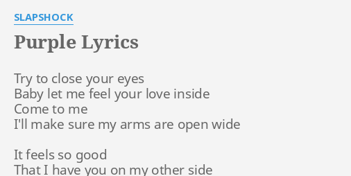 "PURPLE" LYRICS by SLAPSHOCK: Try to close your...