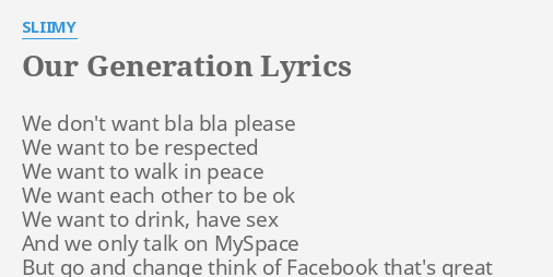 "OUR GENERATION" LYRICS by SLIIMY: We don't want bla...