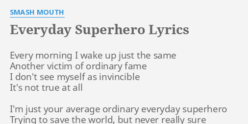 Smash Mouth - Everyday Super hero [Lyrics] 