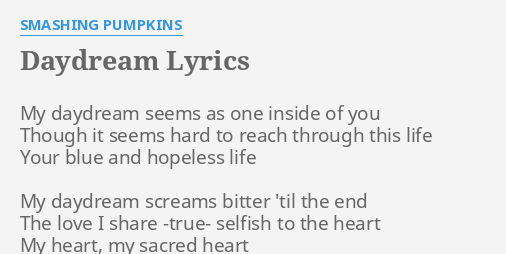 Daydream Lyrics By Smashing Pumpkins My Daydream Seems As