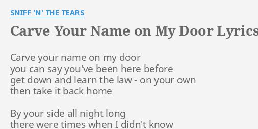 Carve Your Name On My Door Lyrics By Sniff N The Tears Carve