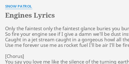 Engines Lyrics By Snow Patrol Only The Faintest Only If you love me (really love me) — esther phillips. flashlyrics