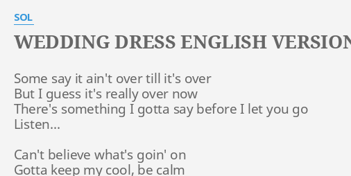 Wedding Dress English Version Lyrics By Sol Some Say It Ain T