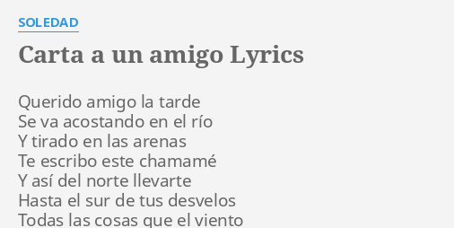 "CARTA A UN AMIGO" LYRICS by SOLEDAD Querido amigo la tarde...