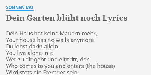 "DEIN GARTEN BLÜHT NOCH" LYRICS by SONNENTAU Dein Haus hat keine...