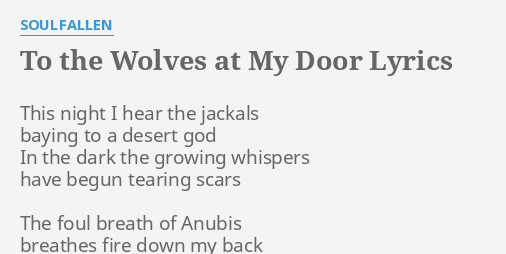 To The Wolves At My Door Lyrics By Soulfallen This Night I Hear