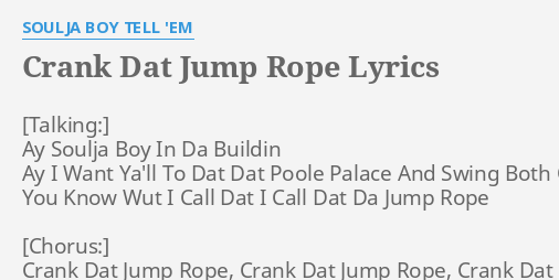 Crank Dat Jump Rope Lyrics By Soulja Boy Tell Em Ay