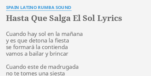 "HASTA QUE SALGA EL SOL" LYRICS by SPAIN LATINO RUMBA SOUND: Cuando hay