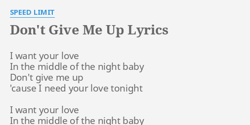 Don T Give Me Up Lyrics By Speed Limit I Want Your Love