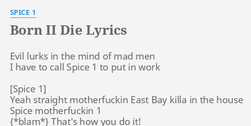 Born Ii Die Lyrics By Spice 1 Evil Lurks In The