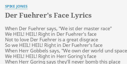 Der Fuehrers Face Lyrics By Spike Jones When Der Fuehrer