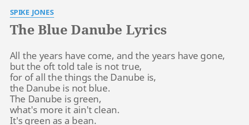 The Blue Danube Lyrics By Spike Jones All The Years Have