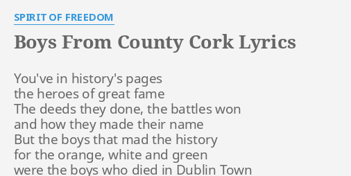 "BOYS FROM COUNTY CORK" LYRICS by SPIRIT OF FREEDOM: You've in history ...