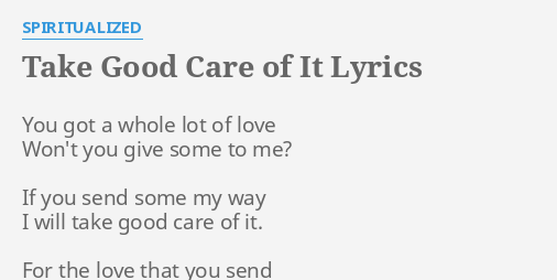 Take Good Care Of It Lyrics By Spiritualized You Got A Whole