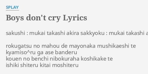 Boys Don T Cry Lyrics By Splay Sakushi Mukai Takashi