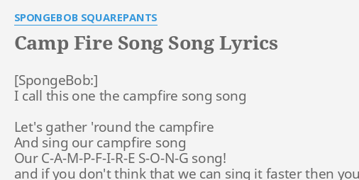 Camp Fire Song Song Lyrics By Spongebob Squarepants I Call This One