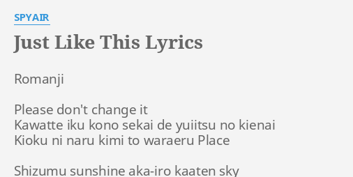 Just Like This Lyrics By Spyair Romanji Please Don T Change