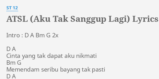 Atsl Aku Tak Sanggup Lagi Lyrics By St 12 Intro D A