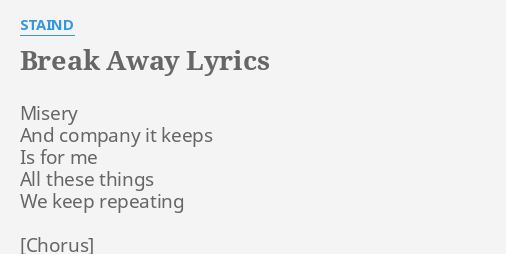Break Away Lyrics By Staind Misery And Company It