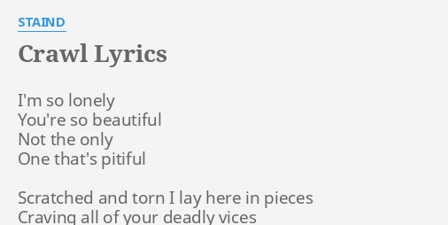 Crawl Lyrics By Staind I M So Lonely You Re