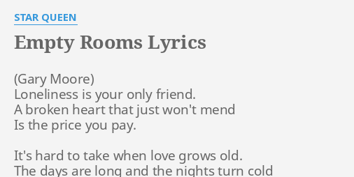 Empty Rooms Lyrics By Star Queen Loneliness Is Your Only