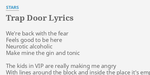 Trap Door Lyrics By Stars We Re Back With The
