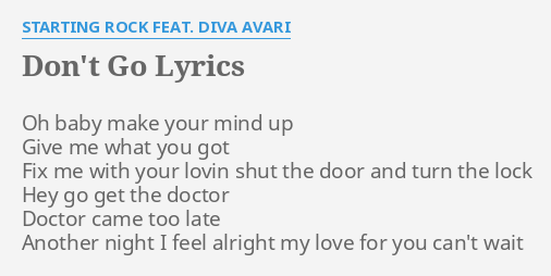 DON'T GO" LYRICS by ROCK FEAT. DIVA AVARI: Oh baby make your...
